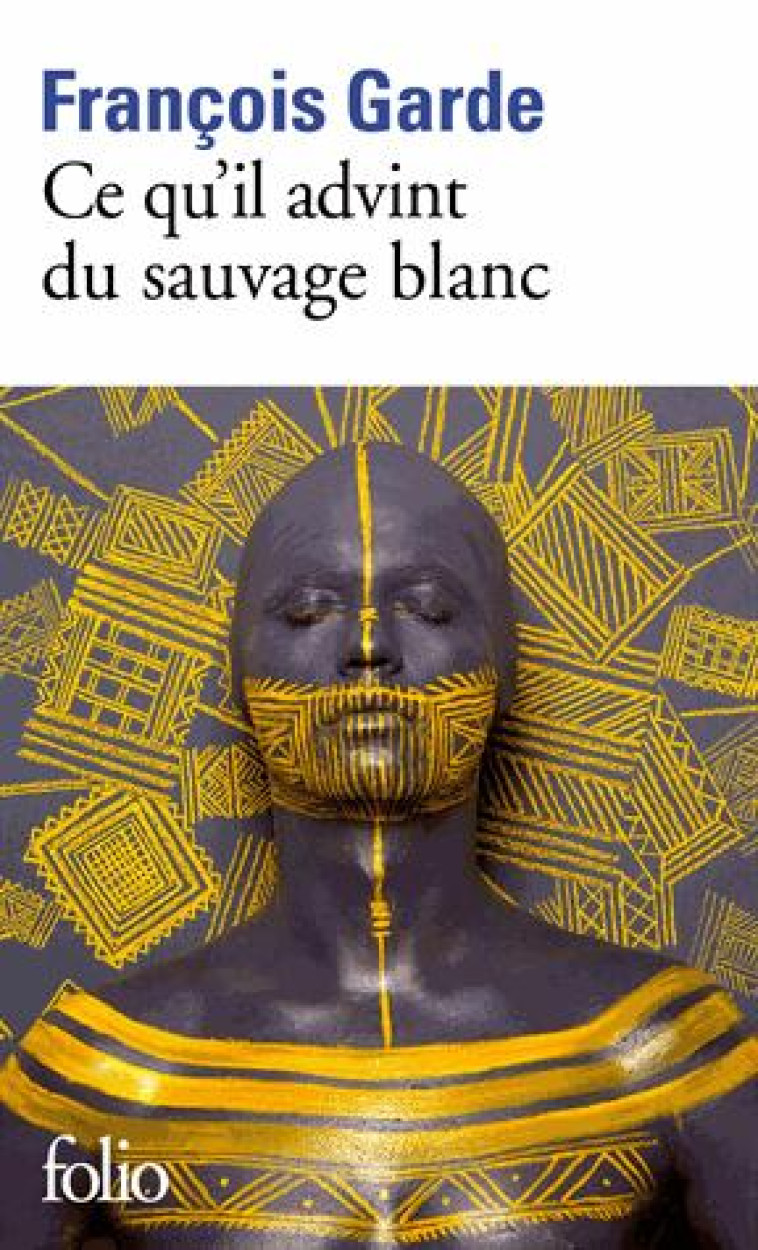 CE QU-IL ADVINT DU SAUVAGE BLANC - GARDE FRANCOIS - Gallimard