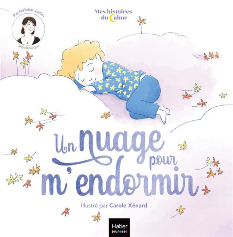 MES HISTOIRES DU CALME - UN NUAGE POUR M-ENDORMIR - JUNIER/XENARD - HATIER SCOLAIRE