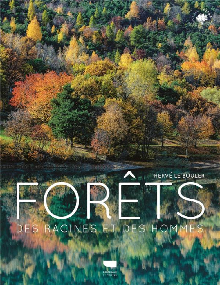 FORETS - DES RACINES ET DES HOMMES - LE BOULER HERVE - DELACHAUX