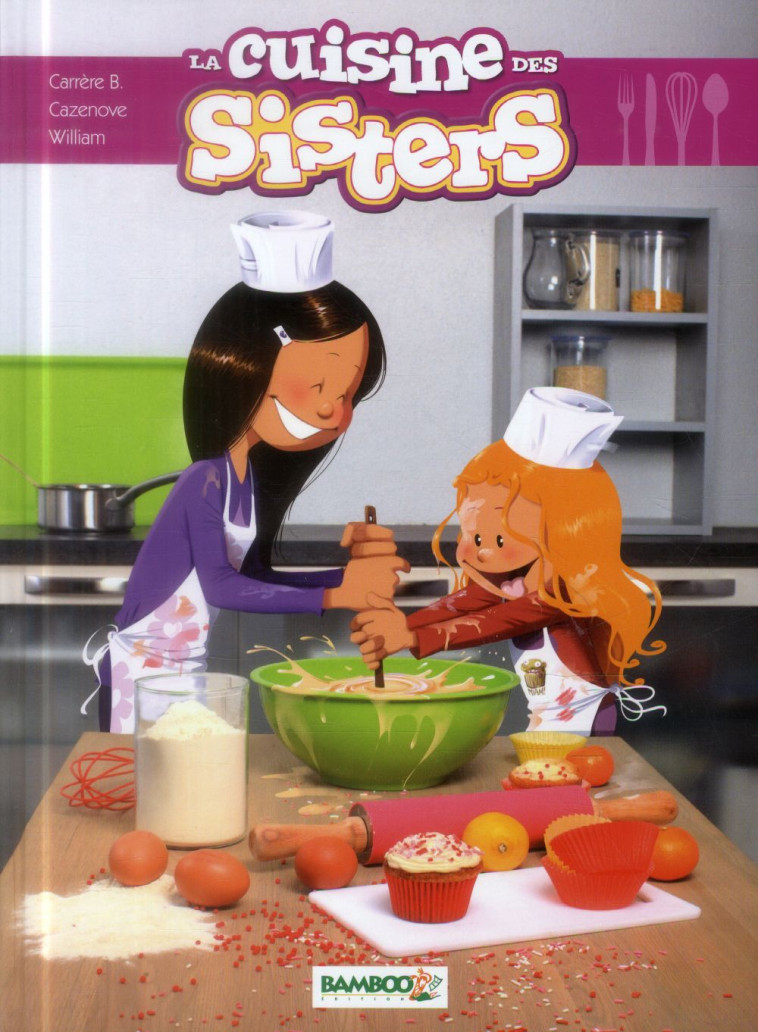 LES SISTERS : LA CUISINE DES SISTERS - TOME 01 - CAZENOVE/WILLIAM - Bamboo