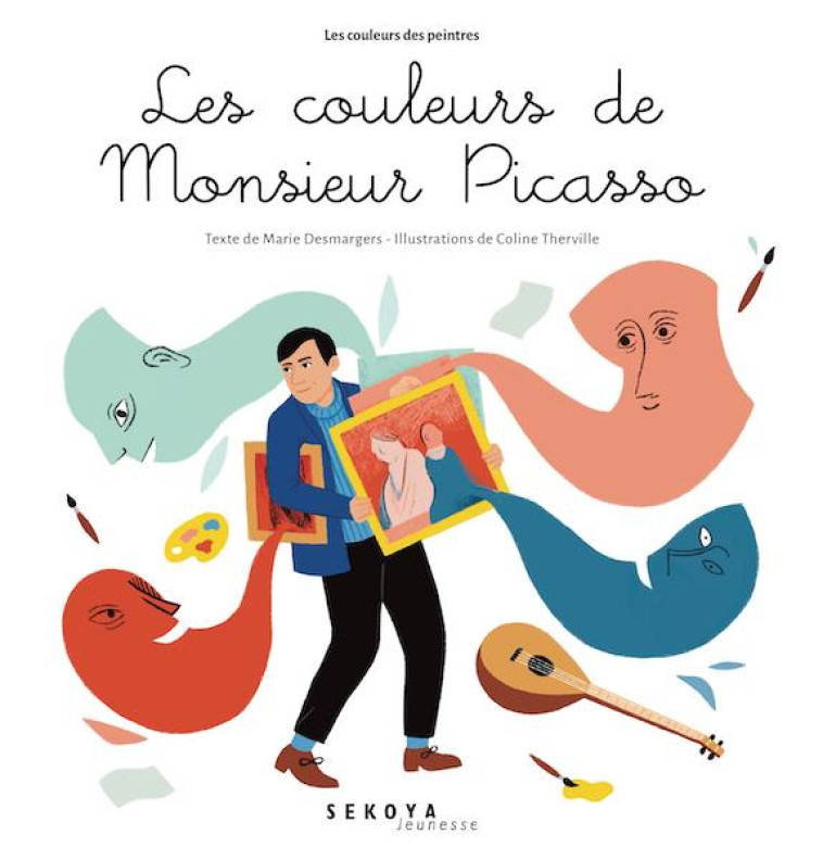 LES COULEURS DE MONSIEUR PICASSO - DESMARGERS/THERVILLE - SEKOYA