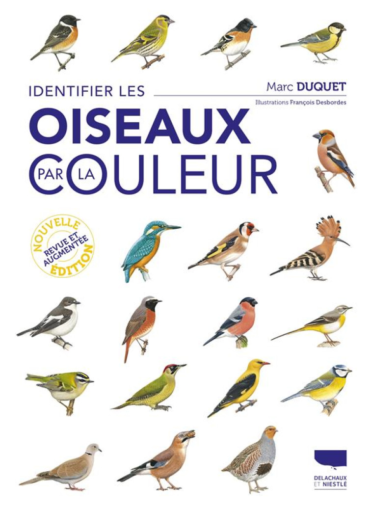 IDENTIFIER LES OISEAUX PAR LA COULEUR - DUQUET/DESBORDES - DELACHAUX