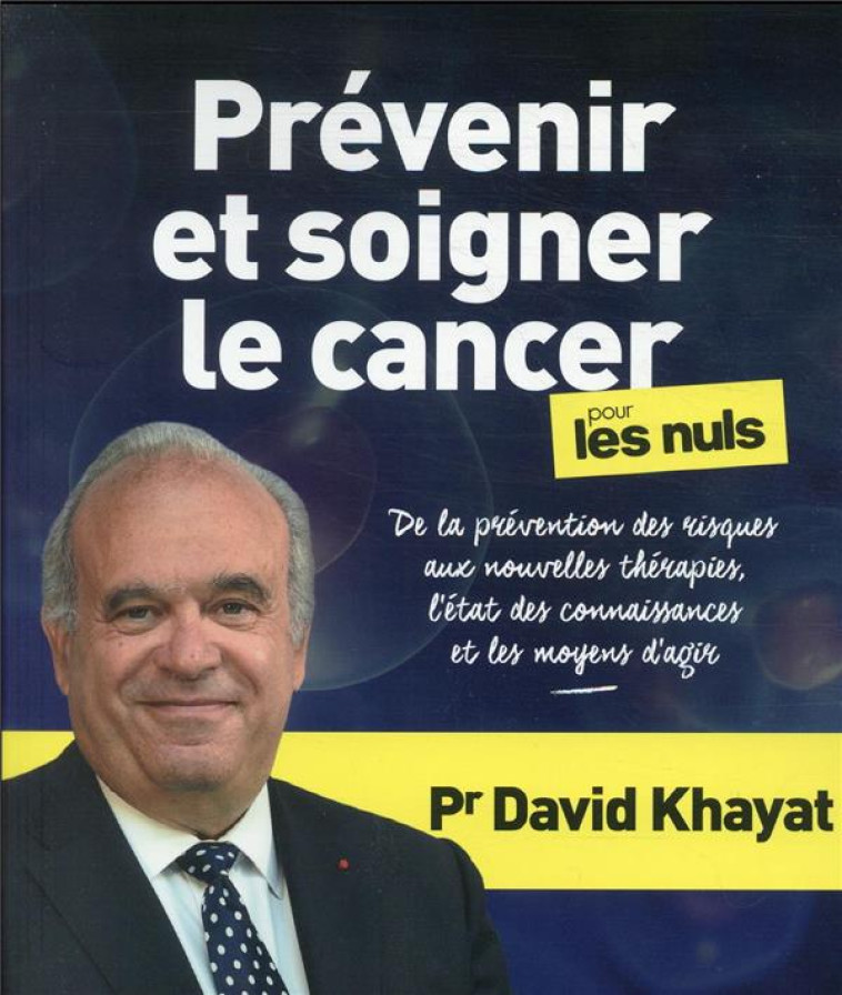 PREVENIR ET SOIGNER LE CANCER POUR LES NULS - KHAYAT - FIRST