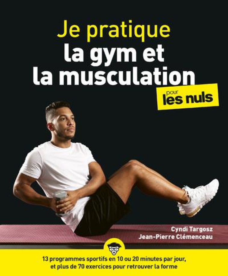 JE PRATIQUE LA GYM ET LA MUSCULATION POUR LES NULS - COLLECTIF - FIRST