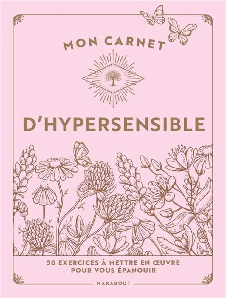 MON CARNET D-HYPERSENSIBLE - 50 EXERCICES A METTRE EN  UVRE POUR VOUS EPANOUIR - COLLECTF - MARABOUT