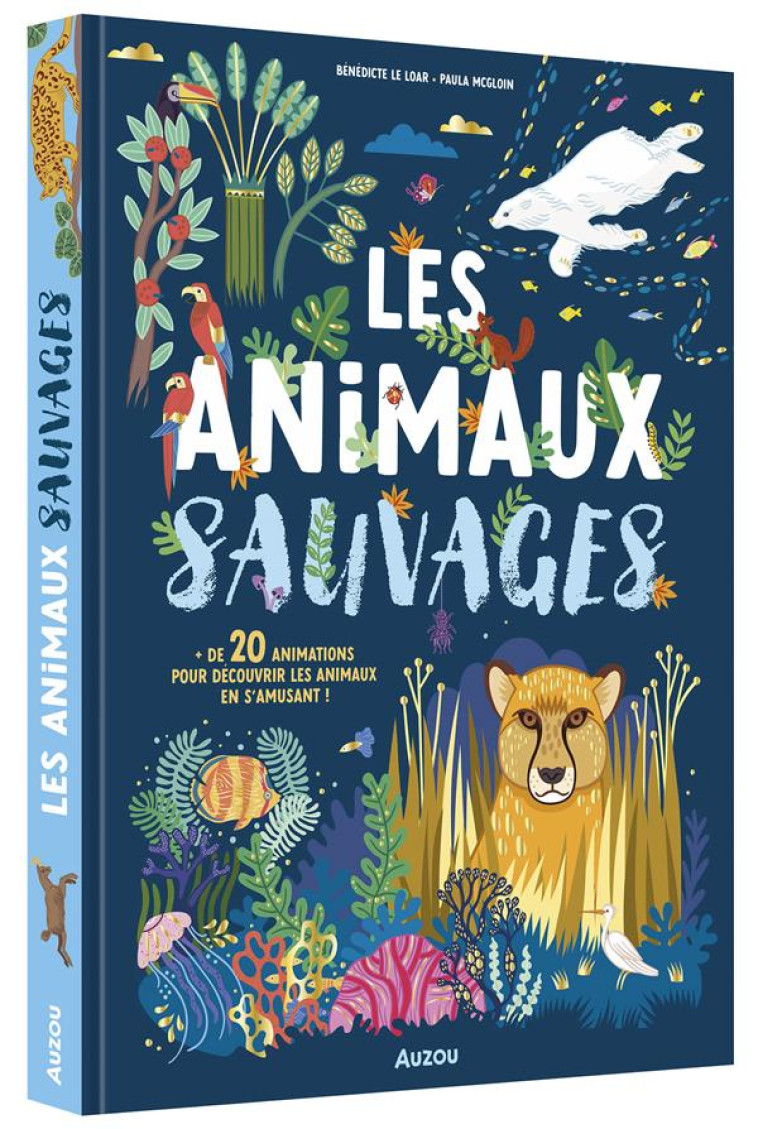 LES ANIMAUX SAUVAGES - UN DOCUMENTAIRE ANIME - LE LOARER/MC GLOIN - PHILIPPE AUZOU