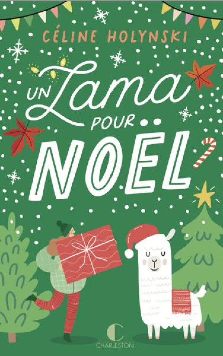 UN LAMA POUR NOEL - UNE COMEDIE DE NOEL DECALEE ET DEJANTEE ! - HOLYNSKI CELINE - CHARLESTON