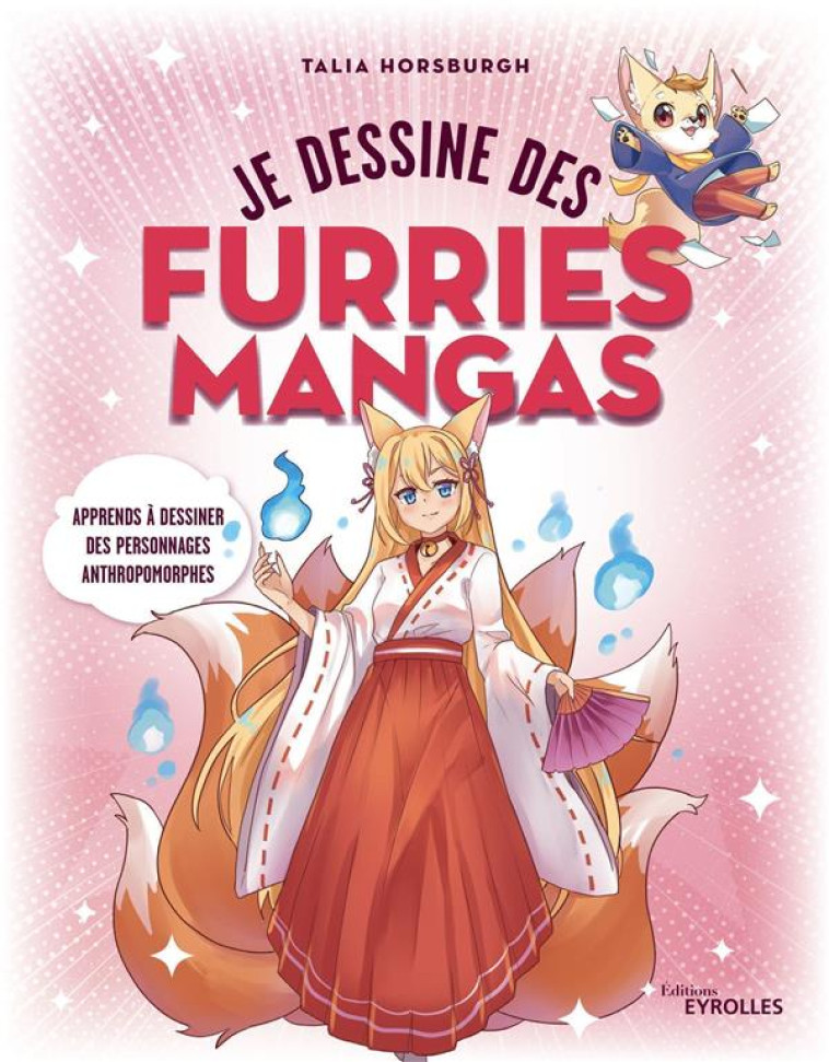 JE DESSINE DES FURRIES MANGAS - APPRENDS A DESSINER DES PERSONNAGES ANTHROPOMORPHES - HORSBURGH TALIA - EYROLLES