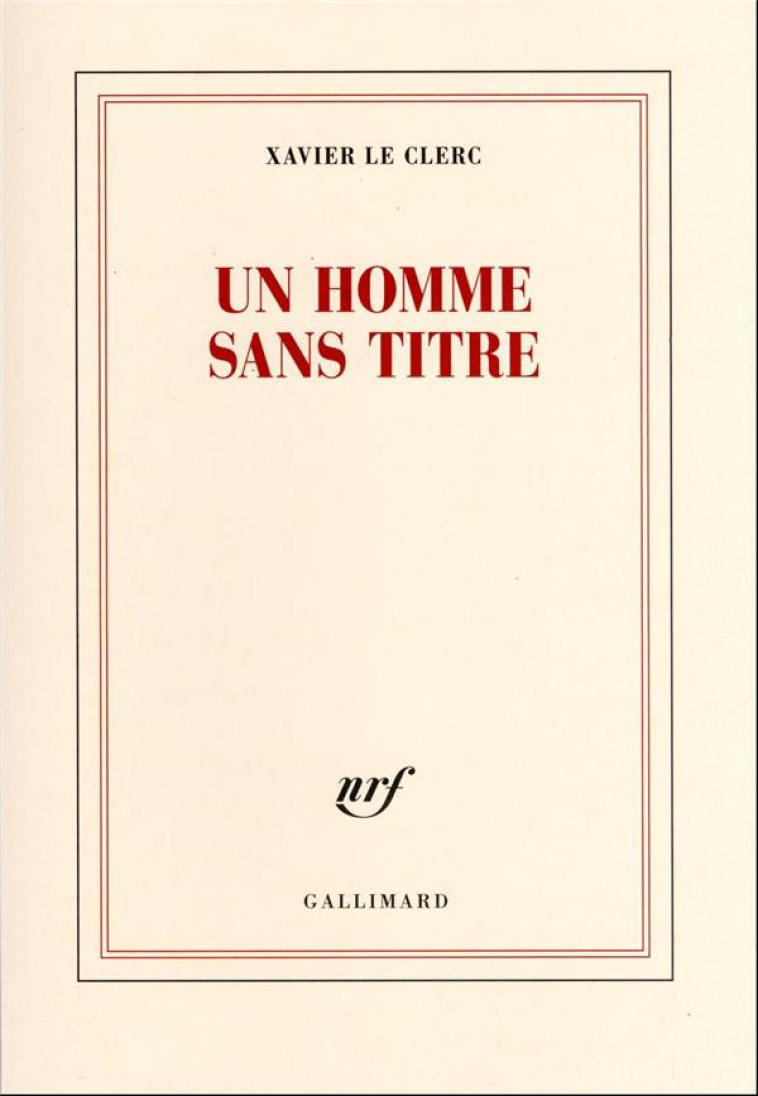 UN HOMME SANS TITRE - LE CLERC XAVIER - GALLIMARD