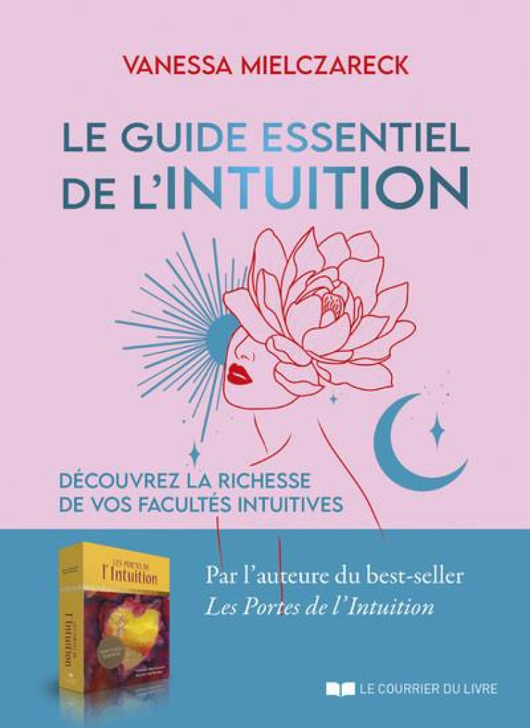 LE GUIDE ESSENTIEL DE L-INTUITION - DECOUVREZ LA RICHESSE DE VOS FACULTES INTUITIVES - MIELCZARECK VANESSA - COURRIER LIVRE