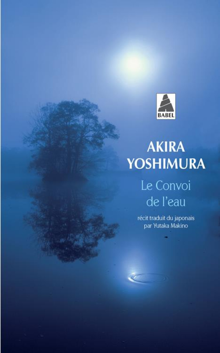 LE CONVOI DE L-EAU - YOSHIMURA AKIRA - Actes Sud