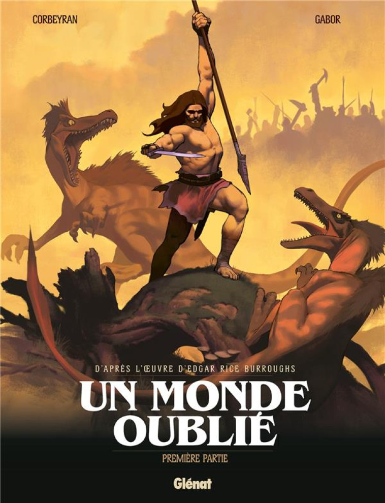 UN MONDE OUBLIE - TOME 01 - PREMIERE PARTIE - CORBEYRAN/GABOR - GLENAT