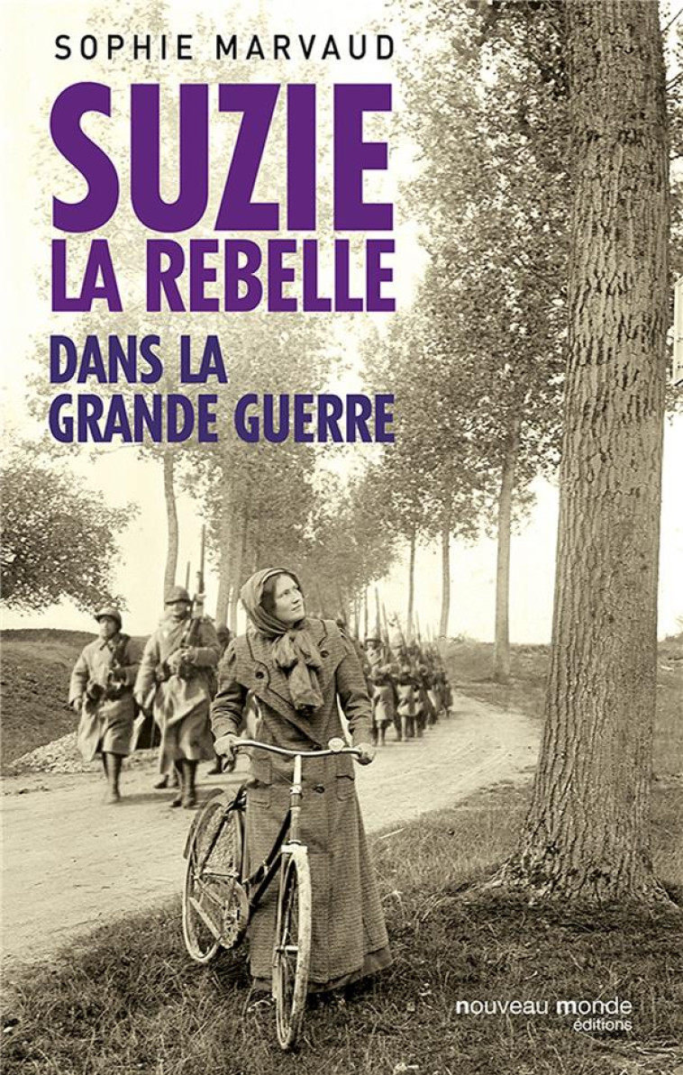 SUZIE LA REBELLE DANS LA GRANDE GUERRE - MARVAUD SOPHIE - Nouveau Monde éditions