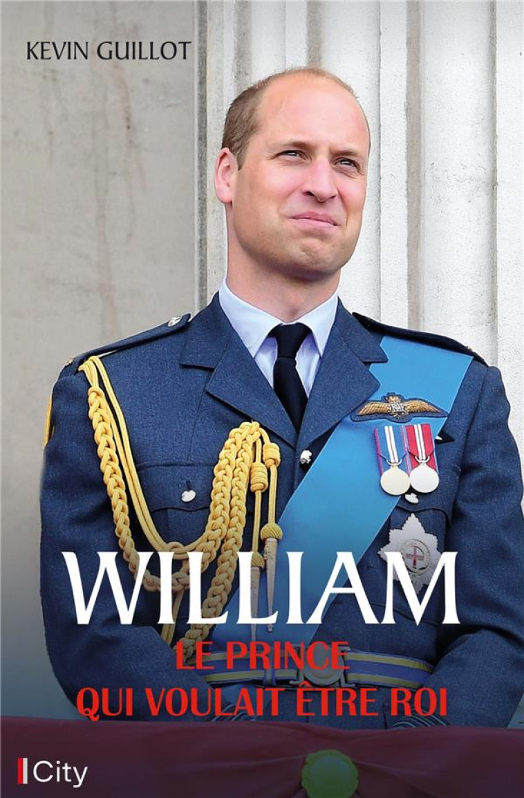 WILLIAM, LE PRINCE QUI VOULAIT  ETRE ROI - GUILLOT KEVIN - CITY