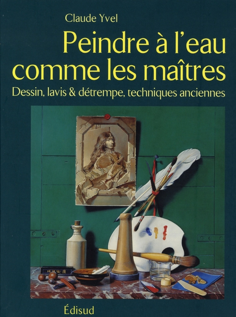 PEINDRE A L'EAU COMME LES MAITRES - YVEL, CLAUDE - EDISUD