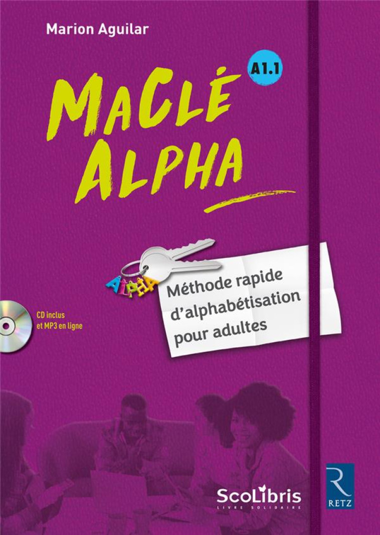 MACLE ALPHA  -  A1.1  -  MANUEL D'ALPHABETISATION POUR ADULTES  -  LIVRE DE L'ELEVE (EDITION 2017) - Aguilar Marion - Retz