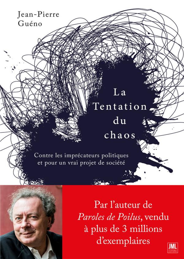 LA TENTATION DU CHAOS - CONTRE LES IMPRECATEURS POLITIQUES ET POUR UN VRAI PROJET DE SOCIETE - GUENO JEAN-PIERRE - JM LAFFONT