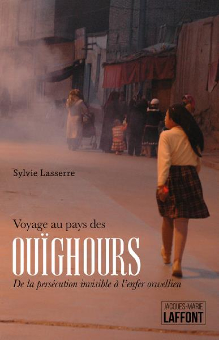 VOYAGE AU PAYS DES OUIGHOURS - DE LA PERSECUTION INVISIBLE A L-ENFER ORWELLIEN - LASSERRE SYLVIE - BOOKS ON DEMAND