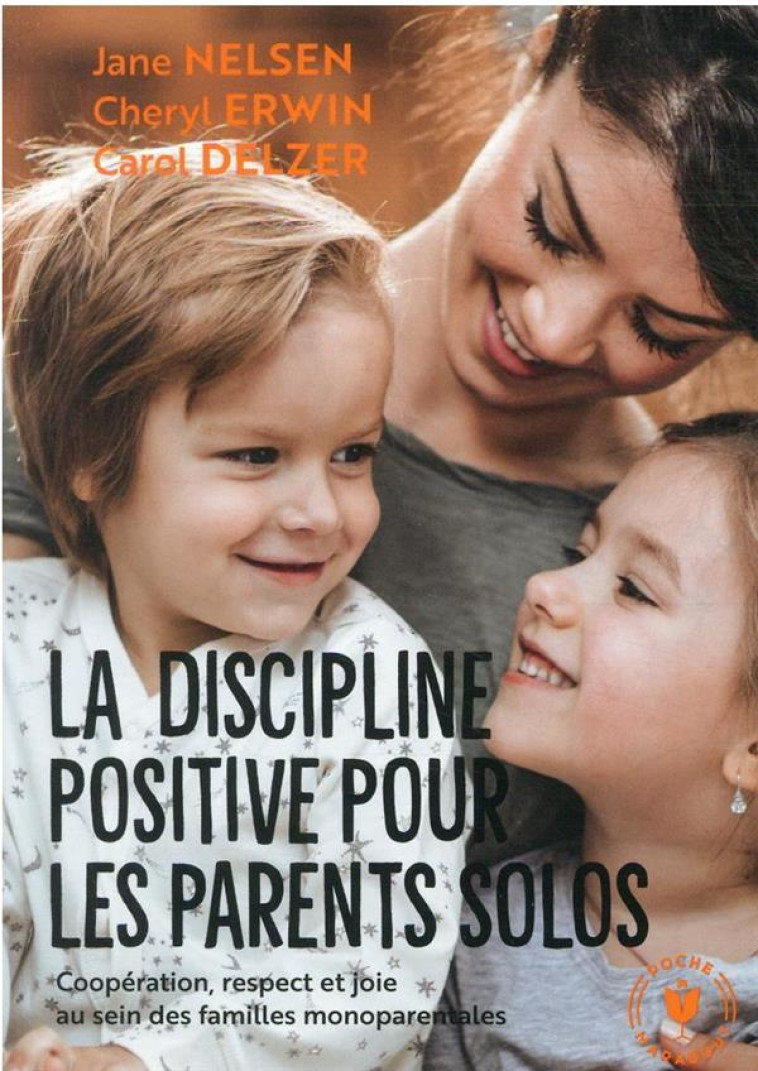 LA DISCIPLINE POSITIVE POUR LES PARENTS SOLO - NELSEN/ERWIN/DELZER - MARABOUT