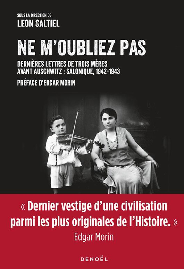 NE M-OUBLIEZ PAS - DERNIERES LETTRES DE TROIS MERES AVANT AUSCHWITZ : SALONIQUE, 1942-1943 - SALTIEL/MORIN - CERF