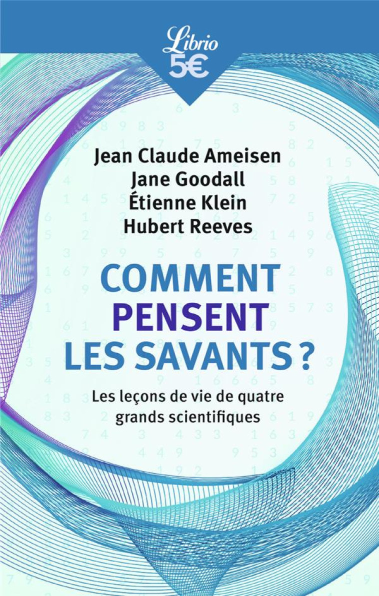 COMMENT PENSENT LES SAVANTS ? - LES LECONS DE VIE DE QUATRE GRANDS SCIENTIFIQUES - AMEISEN/GOODALL - J'AI LU