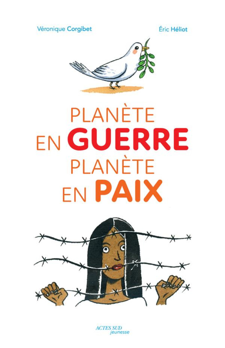 PLANETE EN GUERRE, PLANETE EN PAIX - CORGIBET/HELIOT - ACTES SUD