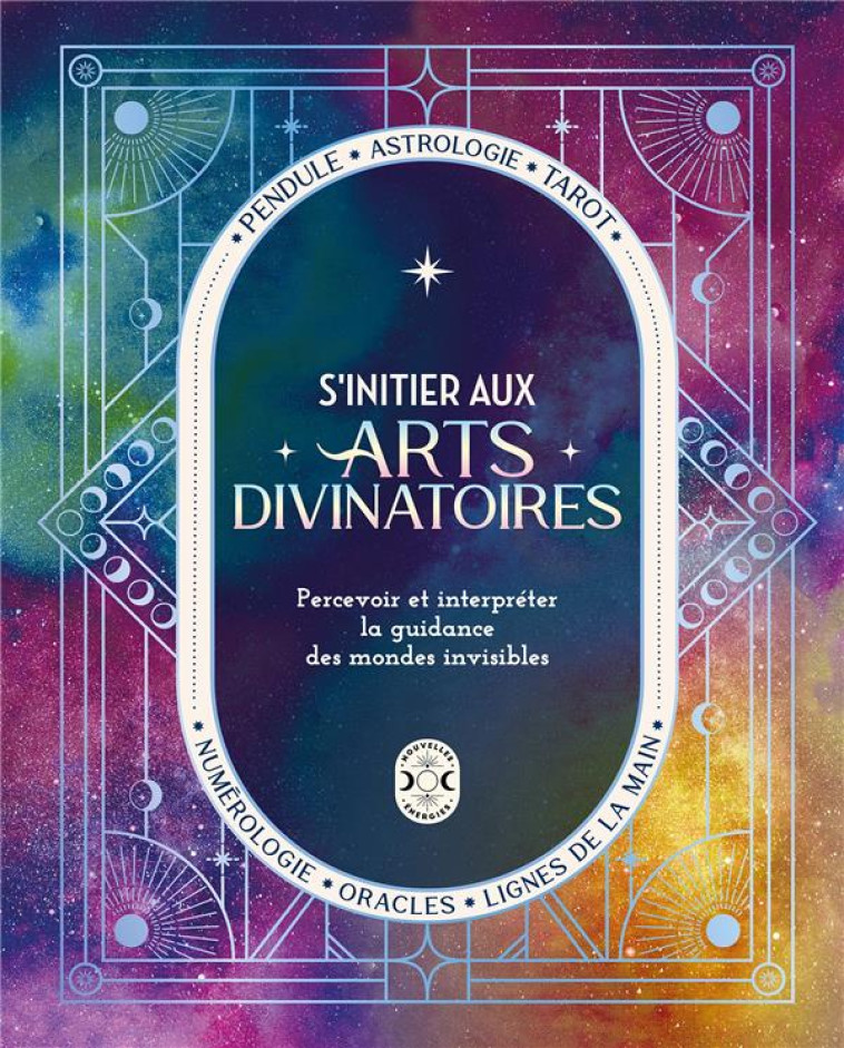 S-INITIER AUX ARTS DIVINATOIRES - PERCEVOIR ET INTERPRETER LA GUIDANCE DES MONDES INVISIBLES - COLLECTIF - NVLLES ENERGIES