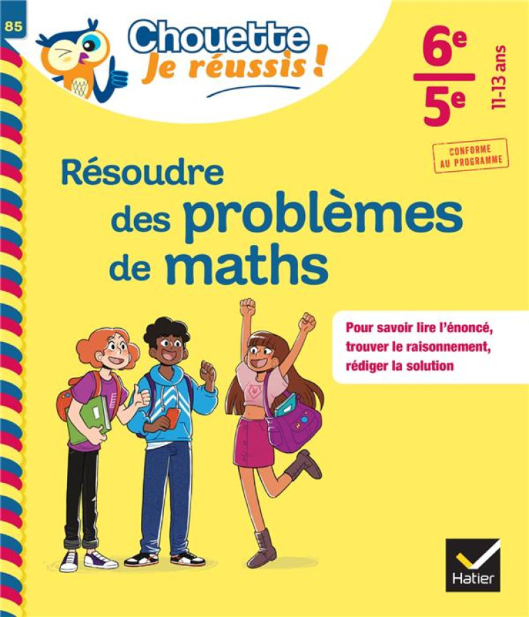 RESOUDRE DES PROBLEMES DE MATHS 6E, 5E - CHOUETTE, JE REUSSIS ! - CAHIER DE SOUTIEN EN MATHS (COLLEG - CHAPIRON/MANTE - HATIER SCOLAIRE