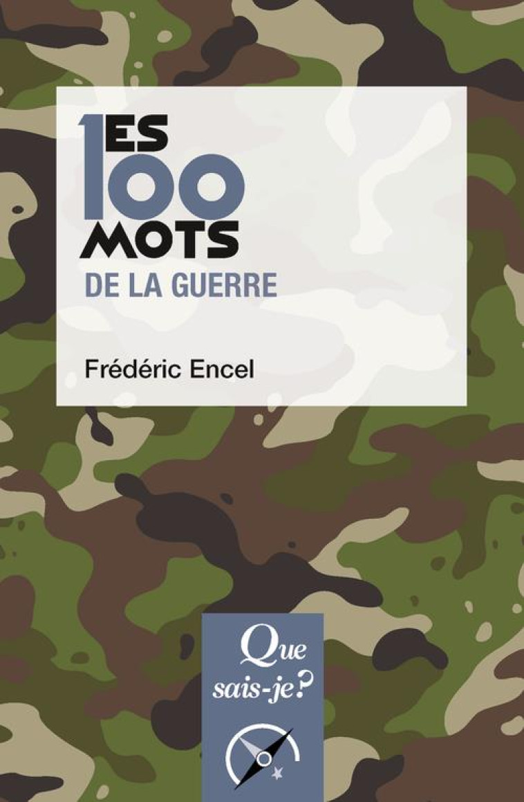 LES 100 MOTS DE LA GUERRE - ENCEL FREDERIC - QUE SAIS JE