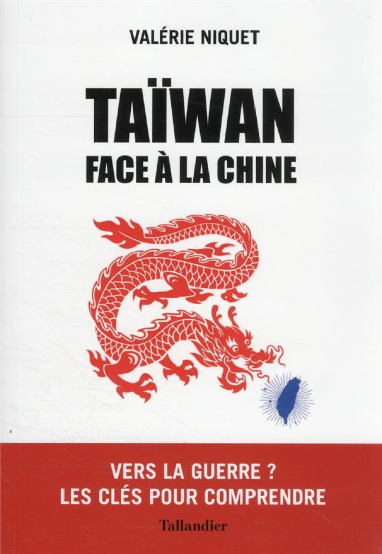 TAIWAN FACE A LA CHINE - VERS LA GUERRE ? LES CLES POUR COMPRENDRE - NIQUET VALERIE - TALLANDIER