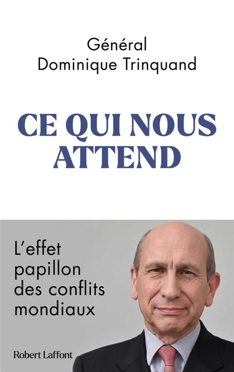 CE QUI NOUS ATTEND - L-EFFET PAPILLON DES CONFLITS MONDIAUX - TRINQUAND DOMINIQUE - ROBERT LAFFONT