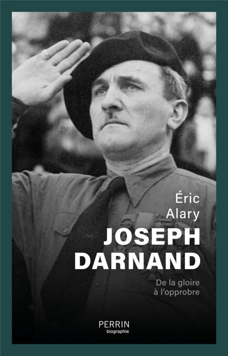 JOSEPH DARNAND - DE LA GLOIRE A L-OPPROBRE - ALARY ERIC - PERRIN