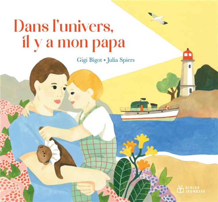 DANS L-UNIVERS, IL Y A MON PAPA - BIGOT/SPIERS - DIDIER