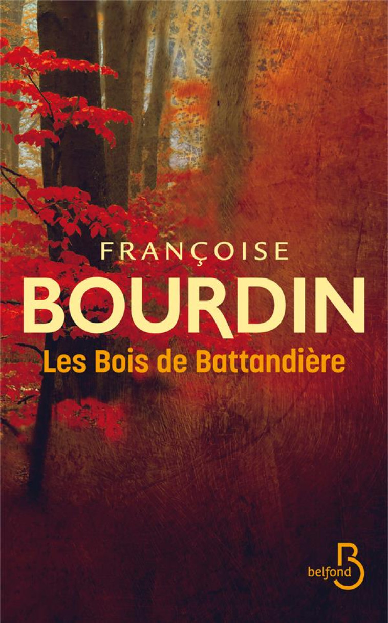 LES BOIS DE BATTANDIERE - BOURDIN FRANCOISE - BELFOND