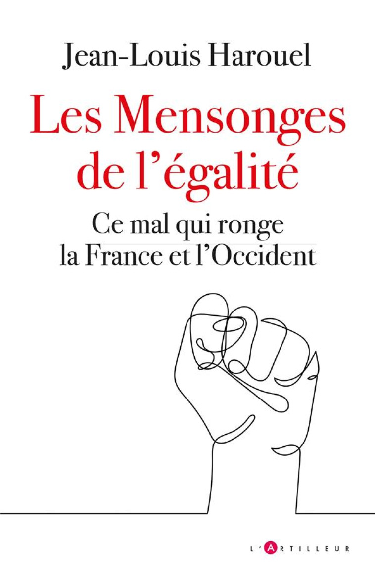 LES MENSONGES DE L-EGALITE - CE MAL QUI RONGE LA FRANCE ET L-OCCIDENT - HAROUEL JEAN-LOUIS - EDITIONS DU TOUCAN