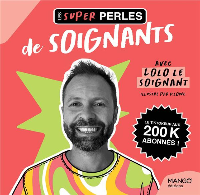 LES SUPER PERLES DES SOIGNANTS. UN PETIT FLORILEGE DE PERLES DE SOIGNANTS  ET IL Y A DE QUOI RIRE ! - LOLO LE SOIGNANT - MANGO