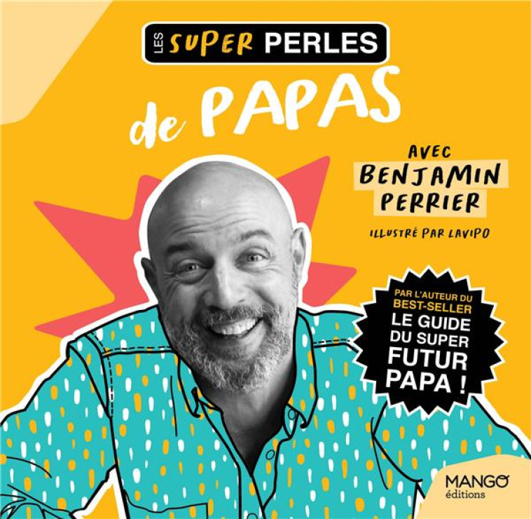 LES SUPER PERLES DE PAPAS. UN PETIT FLORILEGE DE PERLES DE PAPAS  ET IL Y A DE QUOI RIRE ! - UN PETI - PERRIER/LAVIPO - MANGO