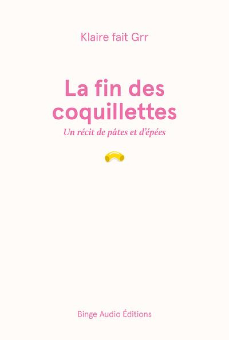 LA FIN DES COQUILLETTES - UN RECIT DE PATES ET D-EPEES - CALFAPIETRA - BOOKS ON DEMAND