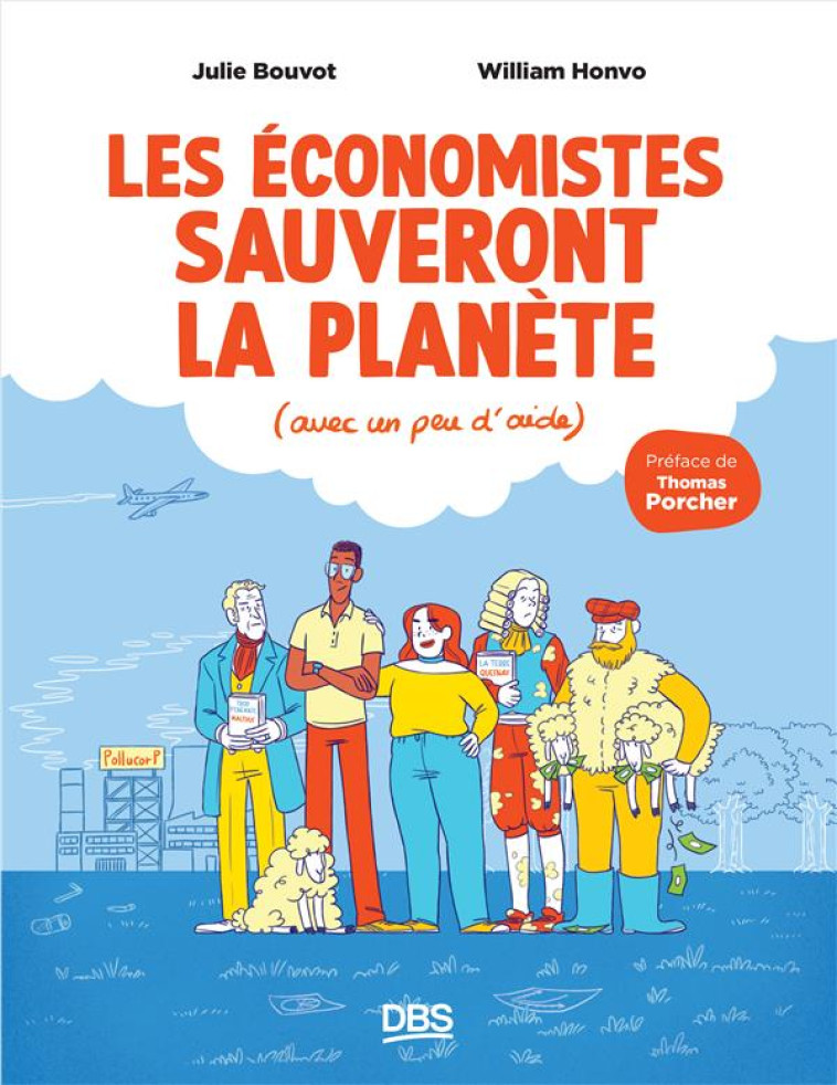 LES ECONOMISTES SAUVERONT LA PLANETE - (AVEC UN PEU D AIDE) - BOUVOT/PORCHER/HONVO - DE BOECK SUP