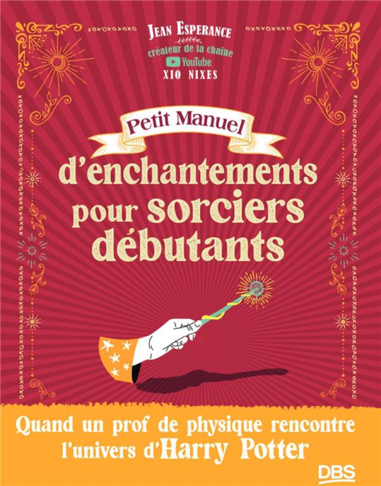 PETIT MANUEL D ENCHANTEMENTS POUR SORCIERS DEBUTANTS - QUAND UN PROF DE PHYSIQUE RENCONTRE L-UNIVERS - ESPERANCE/BONOTAUX - DE BOECK SUP