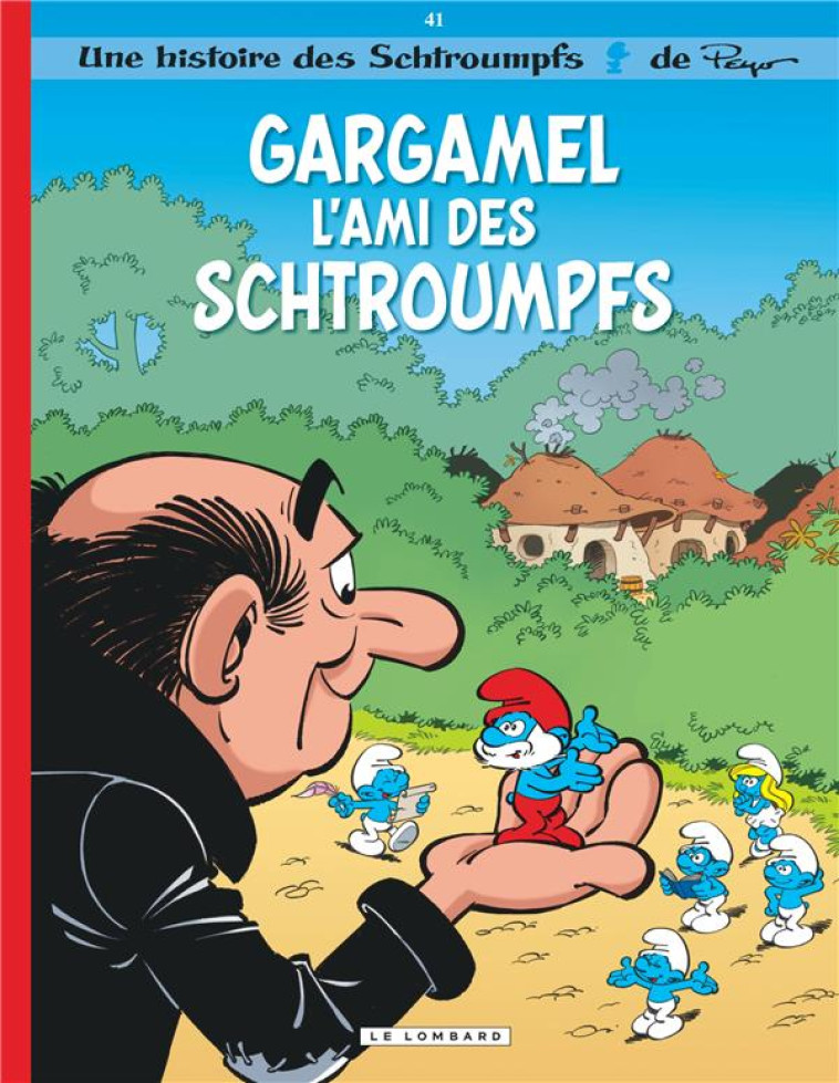 LES SCHTROUMPFS LOMBARD - TOME 41 - GARGAMEL L-AMI DES SCHTROUMPFS - PERAL ALAIN - LOMBARD