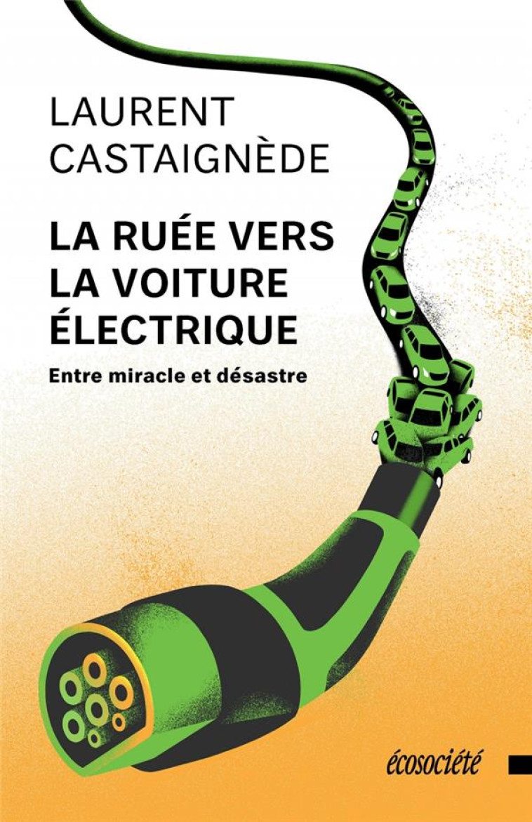 LA RUEE VERS LA VOITURE ELECTRIQUE - ENTRE MIRACLE ET DESA - CASTAIGNEDE LAURENT - ECOSOCIETE