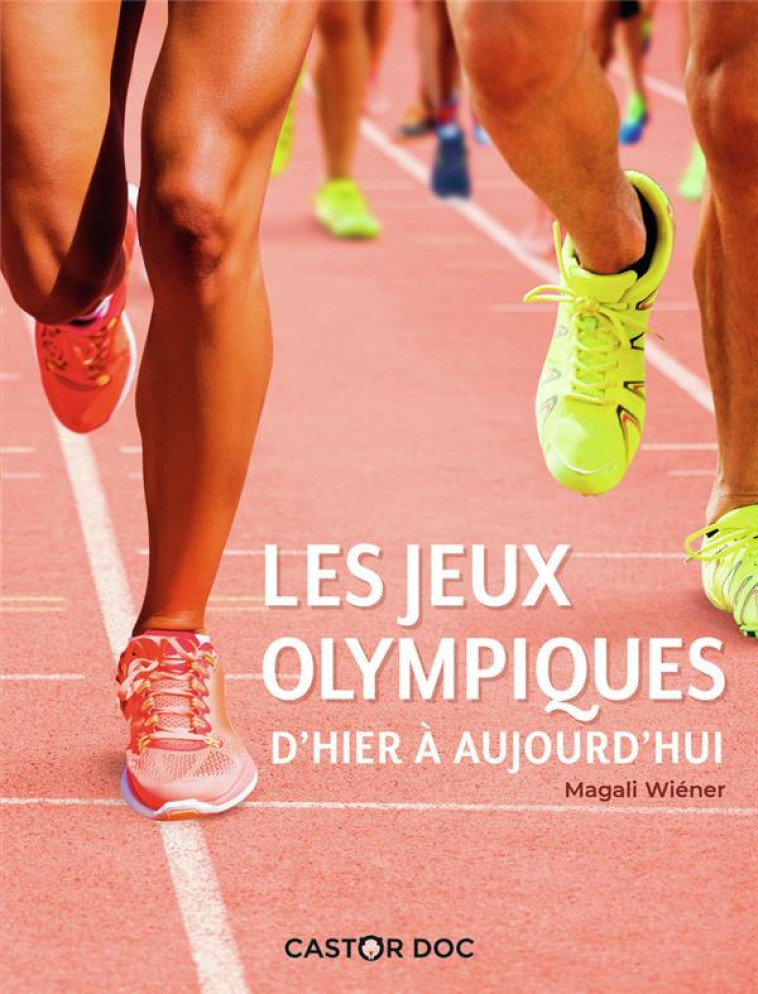 LES JEUX OLYMPIQUES D-HIER A AUJOURD-HUI - WIENER MAGALI - FLAMMARION