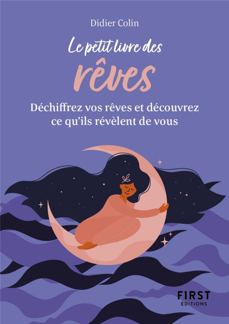 PETIT LIVRE DES REVES - DECHIFFREZ VOS REVES ET DECOUVREZ CE QU-ILS REVELENT DE VOUS - COLIN DIDIER - FIRST