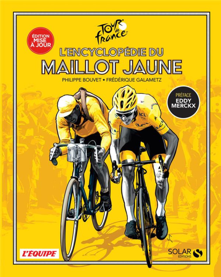 L-ENCYCLOPEDIE DU MAILLOT JAUNE - NOUVELLE EDITION - BOUVET/GALAMETZ/GREG - SOLAR