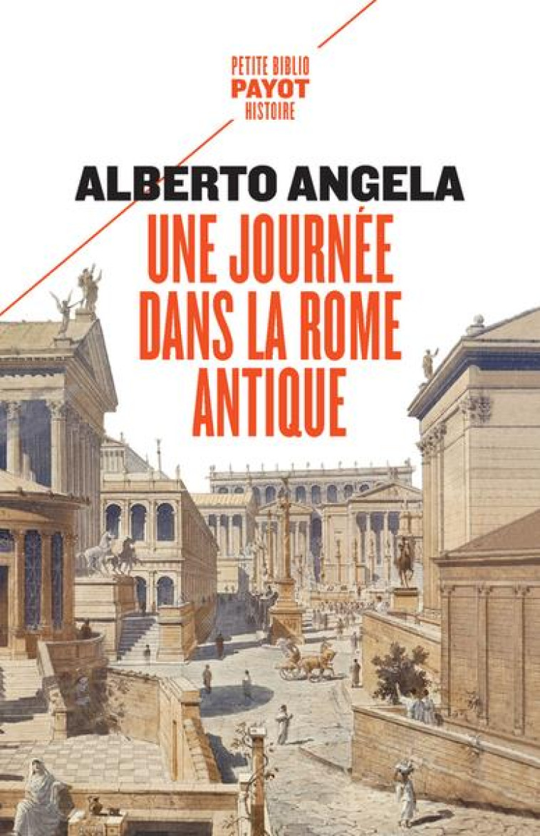 UNE JOURNEE DANS LA ROME ANTIQUE - SUR LES  PAS D-UN ROMAIN, DANS LA CAPITALE DU PLUS PUISSANT DES E - ANGELA/PASA - PAYOT POCHE