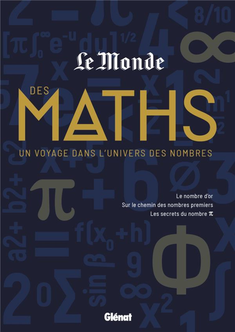 LE MONDE DES MATHS - UN VOYAGE DANS L-UNIVERS DES NOMBRES - COLLECTIF - GLENAT