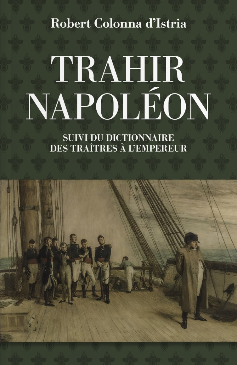 TRAHIR NAPOLEON - SUIVI DU DICTIONNAIRE DES TRAITRES A L-EMP - Robert Colonna d'Istria - TOHU-BOHU