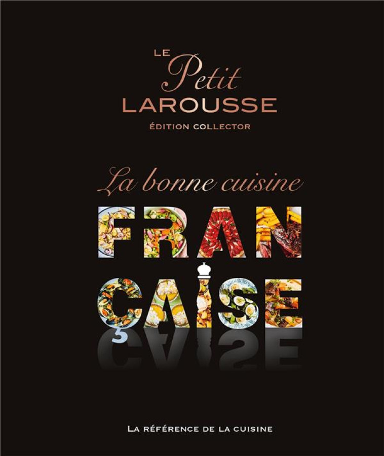 PETIT LAROUSSE DE LA CUISINE FRANCAISE - COLLECTIF - LAROUSSE