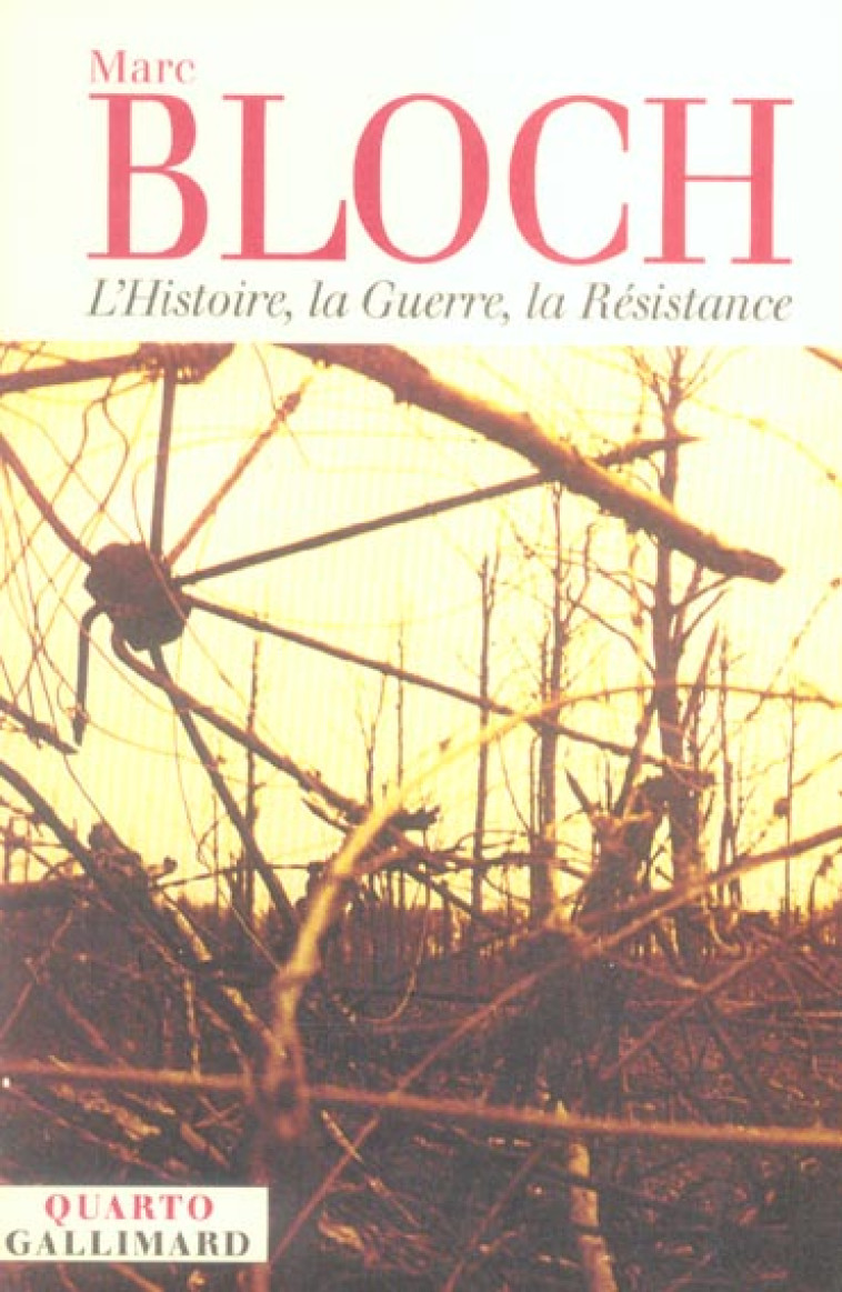 L-HISTOIRE, LA GUERRE, LA RESISTANCE - BLOCH MARC - GALLIMARD